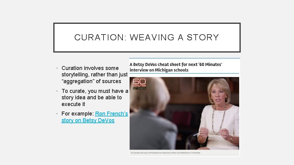 CURATION: WEAVING A STORY • Curation involves some storytelling, rather than just “aggregation” of