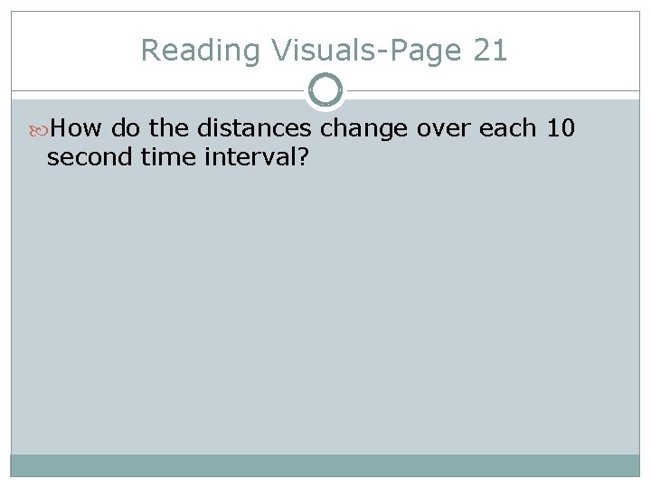 Reading Visuals-Page 21 How do the distances change over each 10 second time interval?