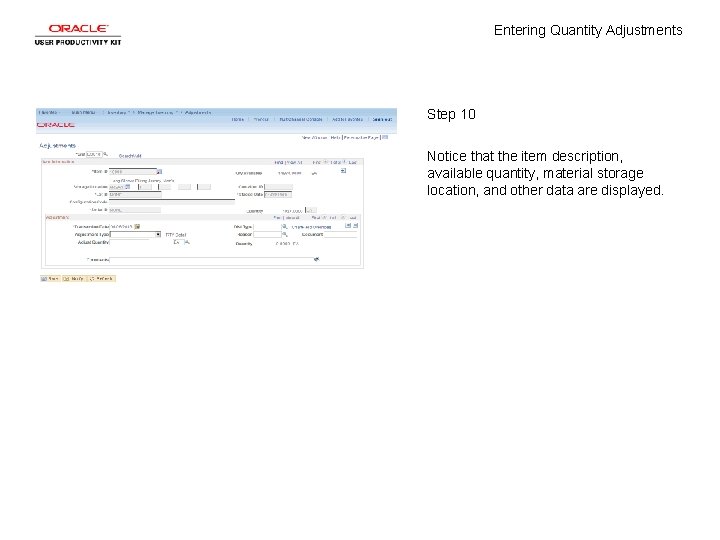 Entering Quantity Adjustments Step 10 Notice that the item description, available quantity, material storage