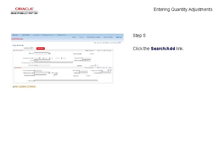 Entering Quantity Adjustments Step 5 Click the Search/Add link. 