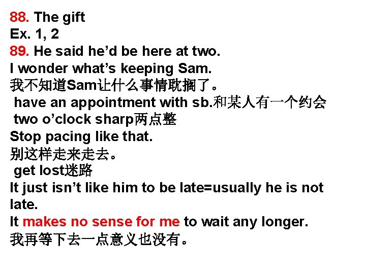 88. The gift Ex. 1, 2 89. He said he’d be here at two. 88. The gift Ex. 1, 2 89. He said he’d be here at two.