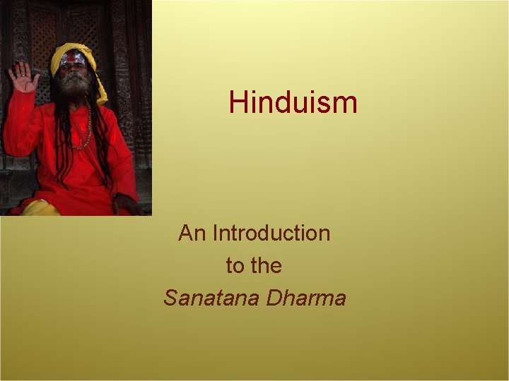 Hinduism An Introduction to the Sanatana Dharma 