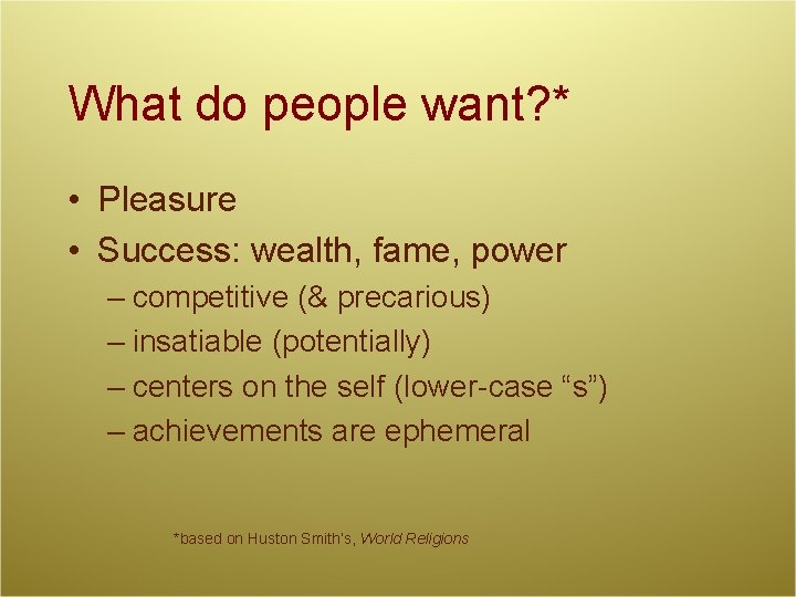 What do people want? * • Pleasure • Success: wealth, fame, power – competitive