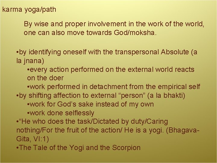 karma yoga/path By wise and proper involvement in the work of the world, one