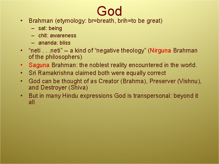 God • Brahman (etymology: br=breath, brih=to be great) – sat: being – chit: awareness