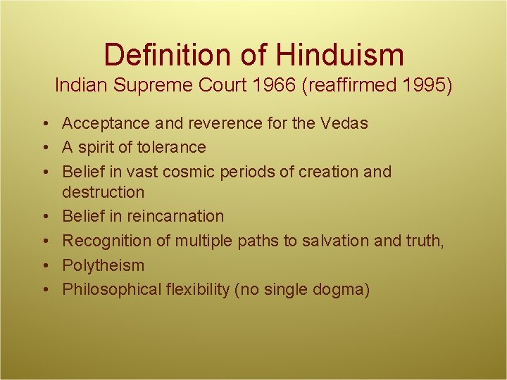 Definition of Hinduism Indian Supreme Court 1966 (reaffirmed 1995) • Acceptance and reverence for