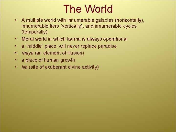 The World • A multiple world with innumerable galaxies (horizontally), innumerable tiers (vertically), and