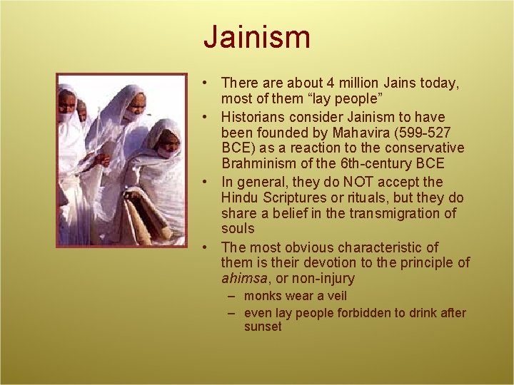 Jainism • There about 4 million Jains today, most of them “lay people” •