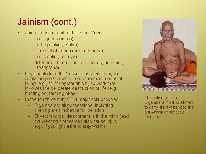Jainism (cont. ) • • • Jain monks commit to the Great Vows: –