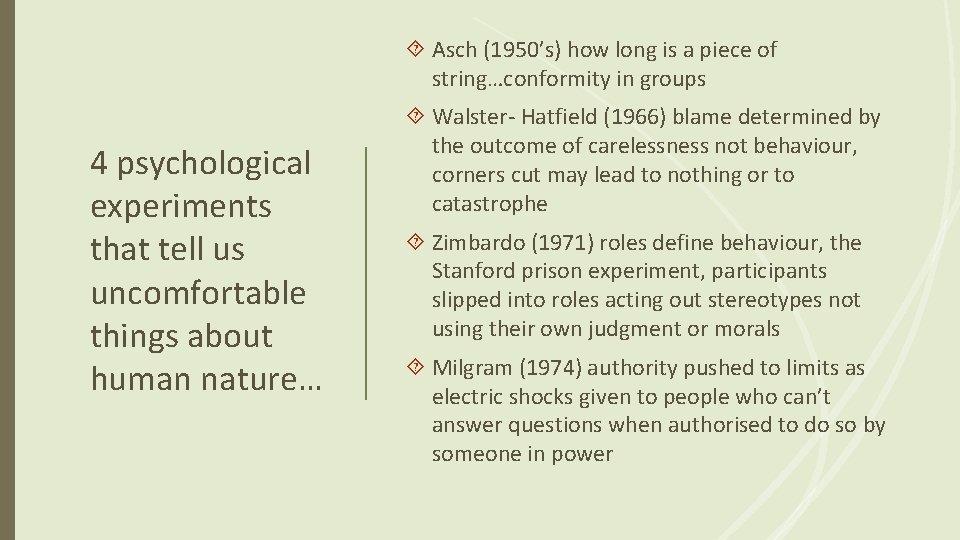  Asch (1950’s) how long is a piece of string…conformity in groups 4 psychological