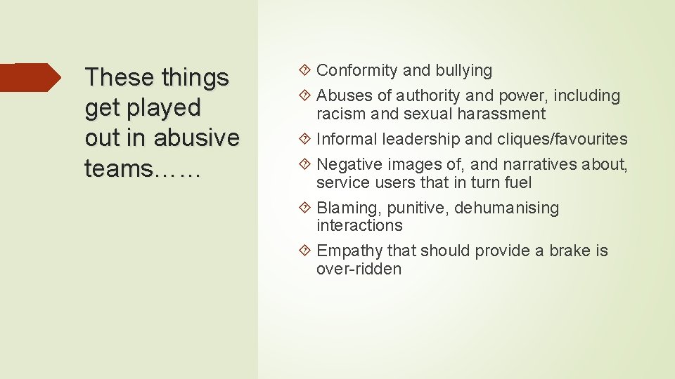 These things get played out in abusive teams…… Conformity and bullying Abuses of authority