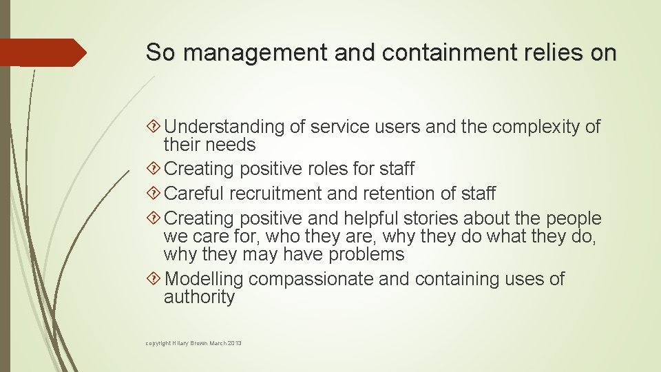 So management and containment relies on Understanding of service users and the complexity of