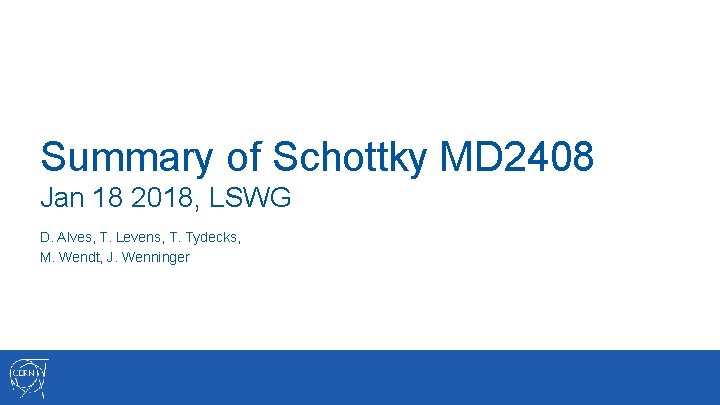 Summary of Schottky MD 2408 Jan 18 2018, LSWG D. Alves, T. Levens, T.