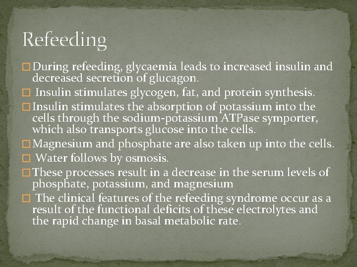 Refeeding � During refeeding, glycaemia leads to increased insulin and decreased secretion of glucagon.