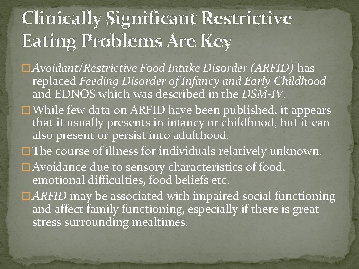 Clinically Significant Restrictive Eating Problems Are Key � Avoidant/Restrictive Food Intake Disorder (ARFID) has