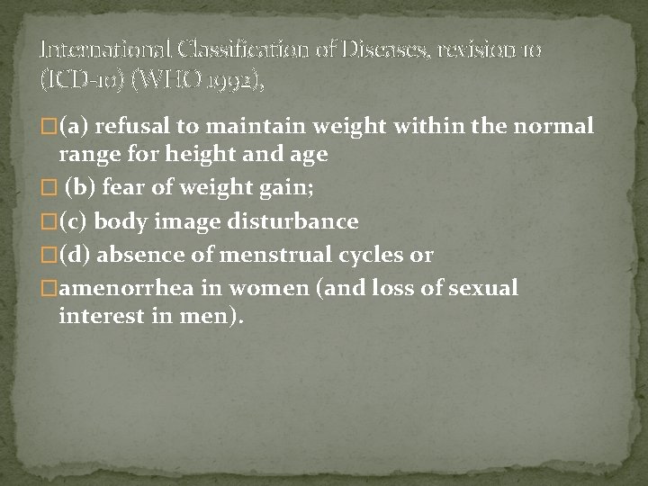 International Classification of Diseases, revision 10 (ICD-10) (WHO 1992), �(a) refusal to maintain weight