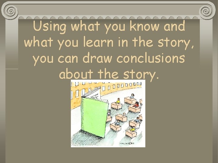 Using what you know and what you learn in the story, you can draw