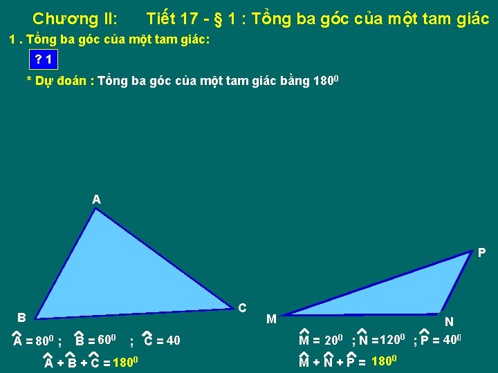 Chương II: Tiết 17 - § 1 : Tổng ba góc của một tam