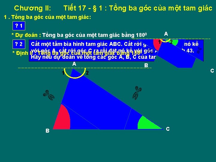 Chương II: Tiết 17 - § 1 : Tổng ba góc của một tam