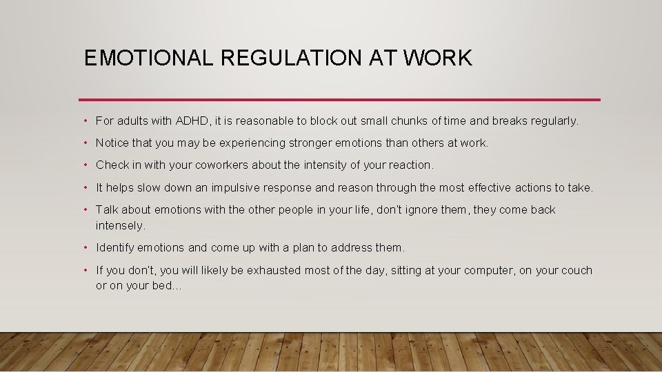 EMOTIONAL REGULATION AT WORK • For adults with ADHD, it is reasonable to block