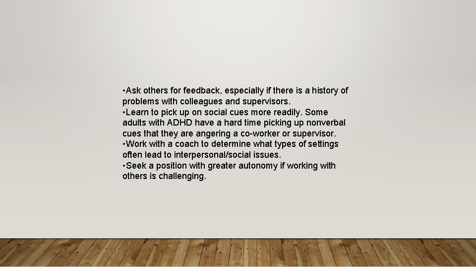  • Ask others for feedback, especially if there is a history of problems