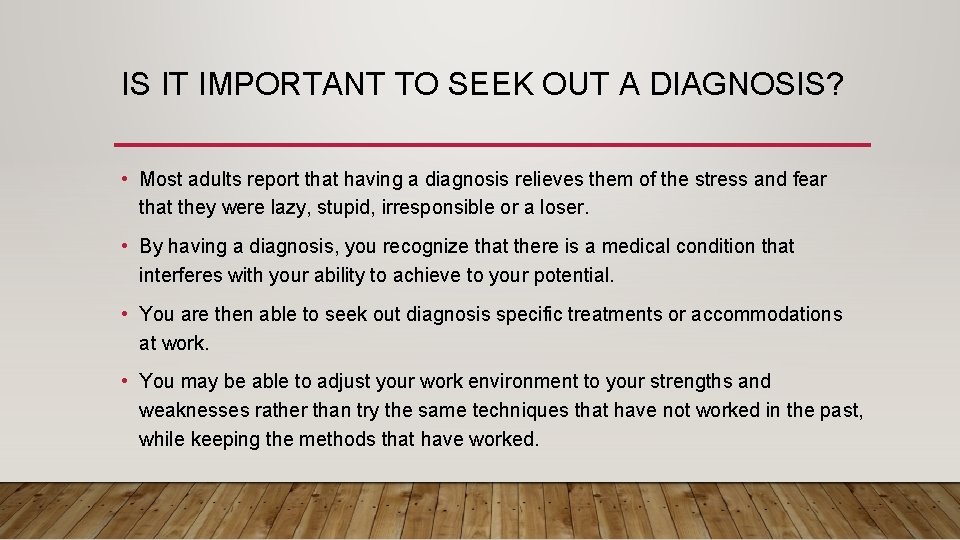 IS IT IMPORTANT TO SEEK OUT A DIAGNOSIS? • Most adults report that having