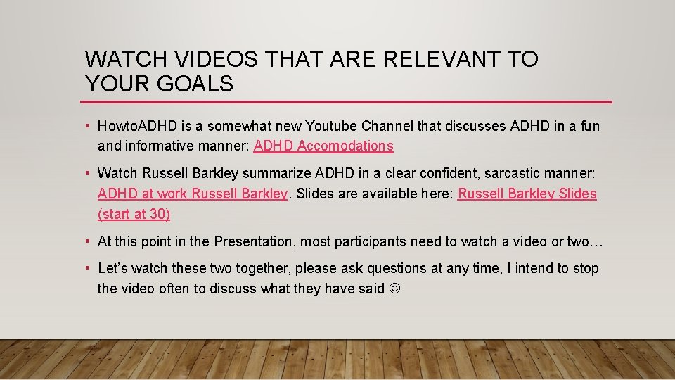 WATCH VIDEOS THAT ARE RELEVANT TO YOUR GOALS • Howto. ADHD is a somewhat