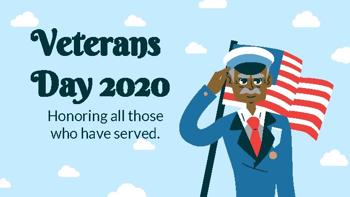 Veterans Day 2020 Honoring all those who have served. 