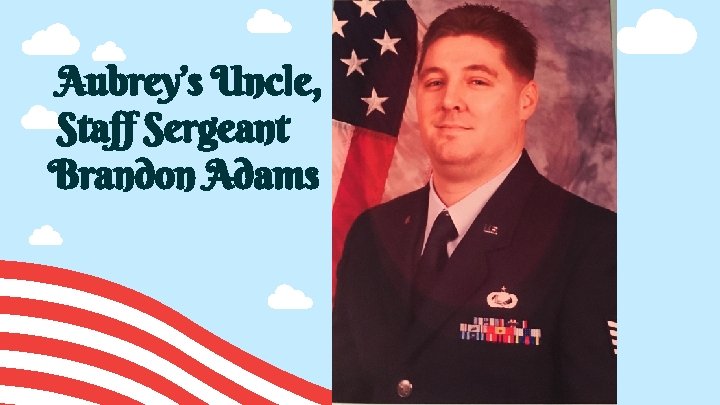 Aubrey’s Uncle, Staff Sergeant Brandon Adams 