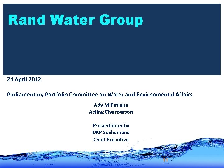 Rand Water Group 24 April 2012 Parliamentary Portfolio Committee on Water and Environmental Affairs