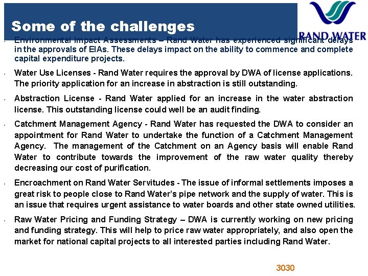 Some of the challenges § § § Environmental Impact Assessments – Rand Water has