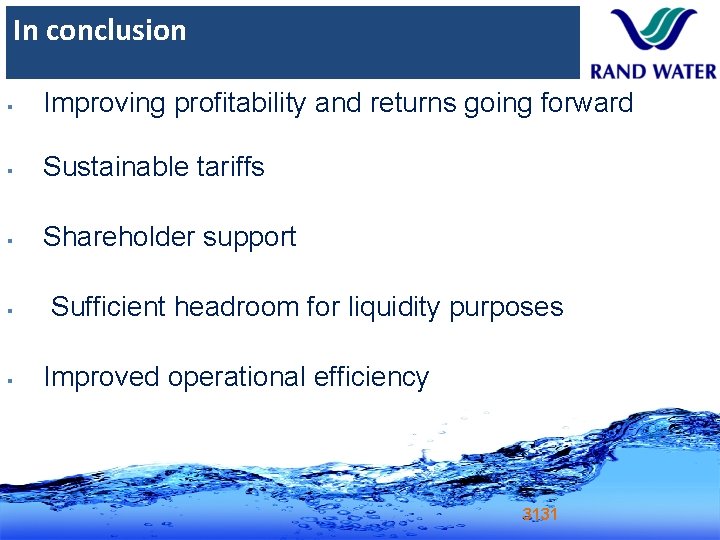 In conclusion § Improving profitability and returns going forward § Sustainable tariffs § Shareholder
