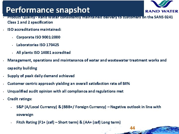 Performance snapshot § § § Product Quality - Rand Water consistently maintained delivery to