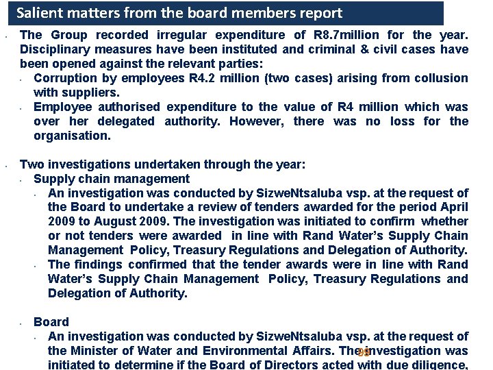 Salient matters from the board members report § § The Group recorded irregular expenditure