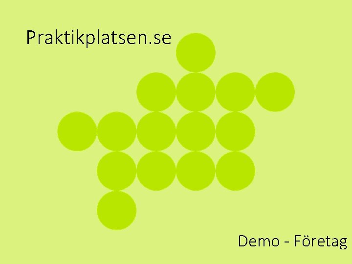 Praktikplatsen. se 1 • 2021 -09 -13 • SKAPAD AV Demo - Företag 