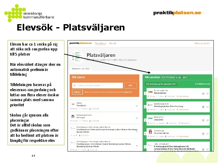 Elevsök - Platsväljaren Eleven har ca 1 vecka på sig att söka och rangordna