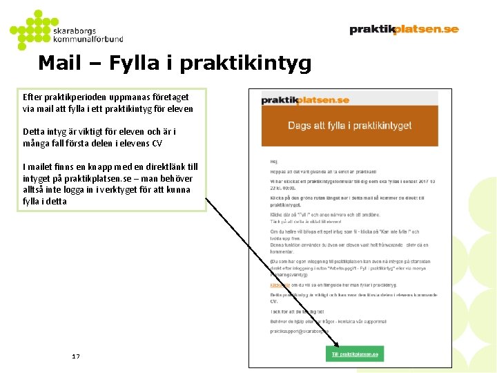 Mail – Fylla i praktikintyg Efter praktikperioden uppmanas företaget via mail att fylla i