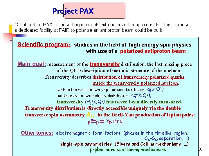 Project PAX Collaboration PAX proposed experiments with polarized antiprotons. For this purpose a dedicated