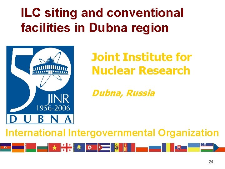 ILC siting and conventional facilities in Dubna region Joint Institute for Nuclear Research Dubna,