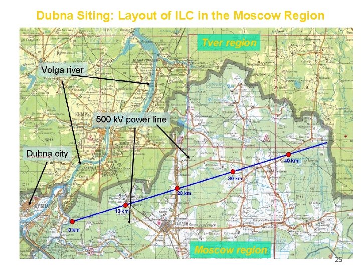 Dubna Siting: Layout of ILC in the Moscow Region Tver region Moscow region 25