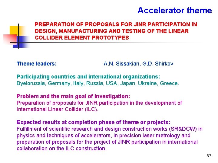 Accelerator theme PREPARATION OF PROPOSALS FOR JINR PARTICIPATION IN DESIGN, MANUFACTURING AND TESTING OF