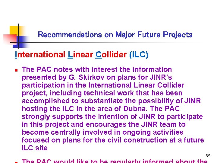 Recommendations on Major Future Projects International Linear Collider (ILC) n The PAC notes with