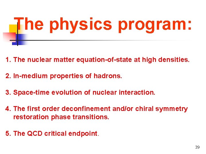 The physics program: 1. The nuclear matter equation-of-state at high densities. 2. In-medium properties