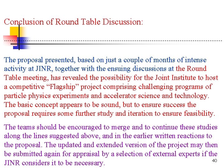 Conclusion of Round Table Discussion: …………………………………………………… The proposal presented, based on just a couple