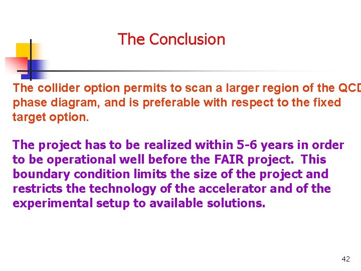 The Conclusion The collider option permits to scan a larger region of the QCD