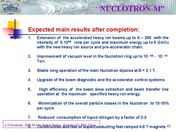 “NUCLOTRON-M” Expected main results after completion: 1. Extension of the accelerated heavy ion beams