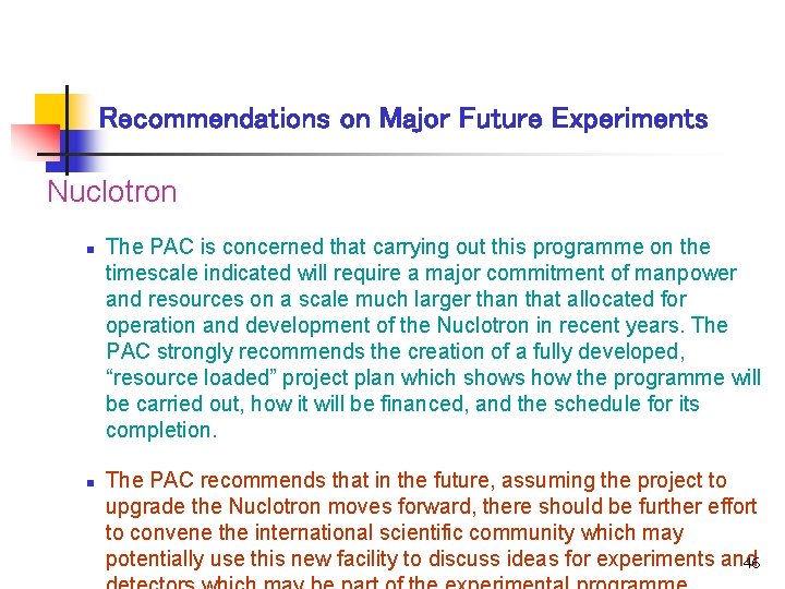 Recommendations on Major Future Experiments Nuclotron n n The PAC is concerned that carrying