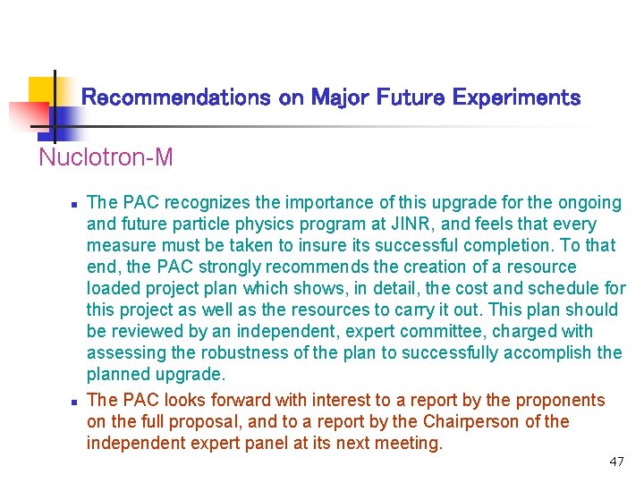 Recommendations on Major Future Experiments Nuclotron-M n n The PAC recognizes the importance of