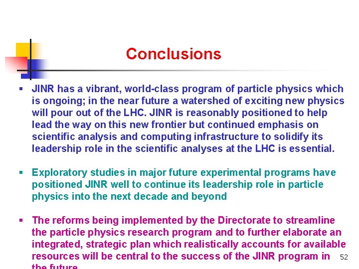 Conclusions § JINR has a vibrant, world-class program of particle physics which is ongoing;