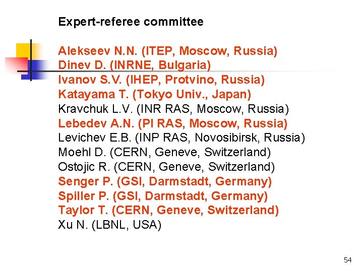 Expert-referee committee Alekseev N. N. (ITEP, Moscow, Russia) Dinev D. (INRNE, Bulgaria) Ivanov S.